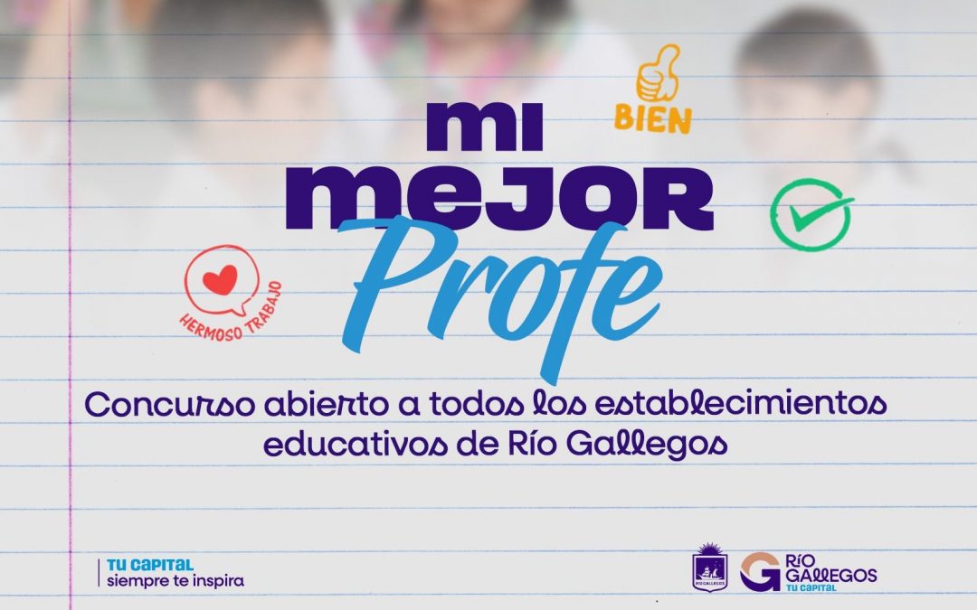 El Municipio oficializó el programa “Mi Mejor Profe” para reconocer a docentes destacados de Río Gallegos: las escuelas se podrán inscribir hasta el 22 de agosto