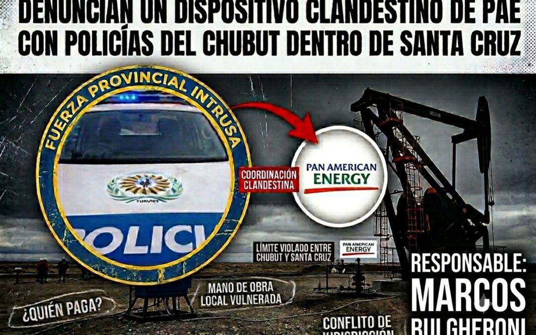 SIPGER DENUNCIA UN DISPOSITIVO CLANDESTINO DE PAE CON POLICÍAS DEL CHUBUT DENTRO DE SANTA CRUZ